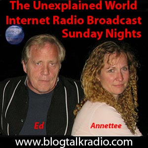 Ed & Annette - The Unexplained World - Internet radio broadcast